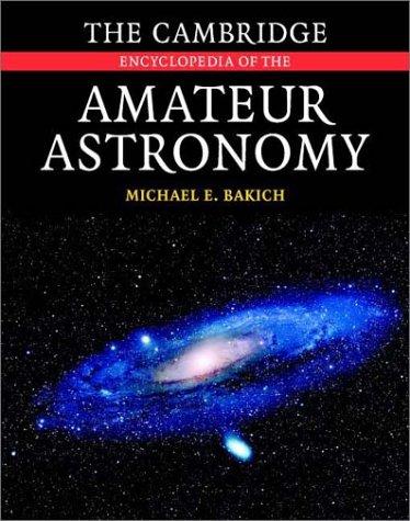 Cover of The Cambridge Encyclopedia of Amateur Astronomy by Michael E. Bakich.